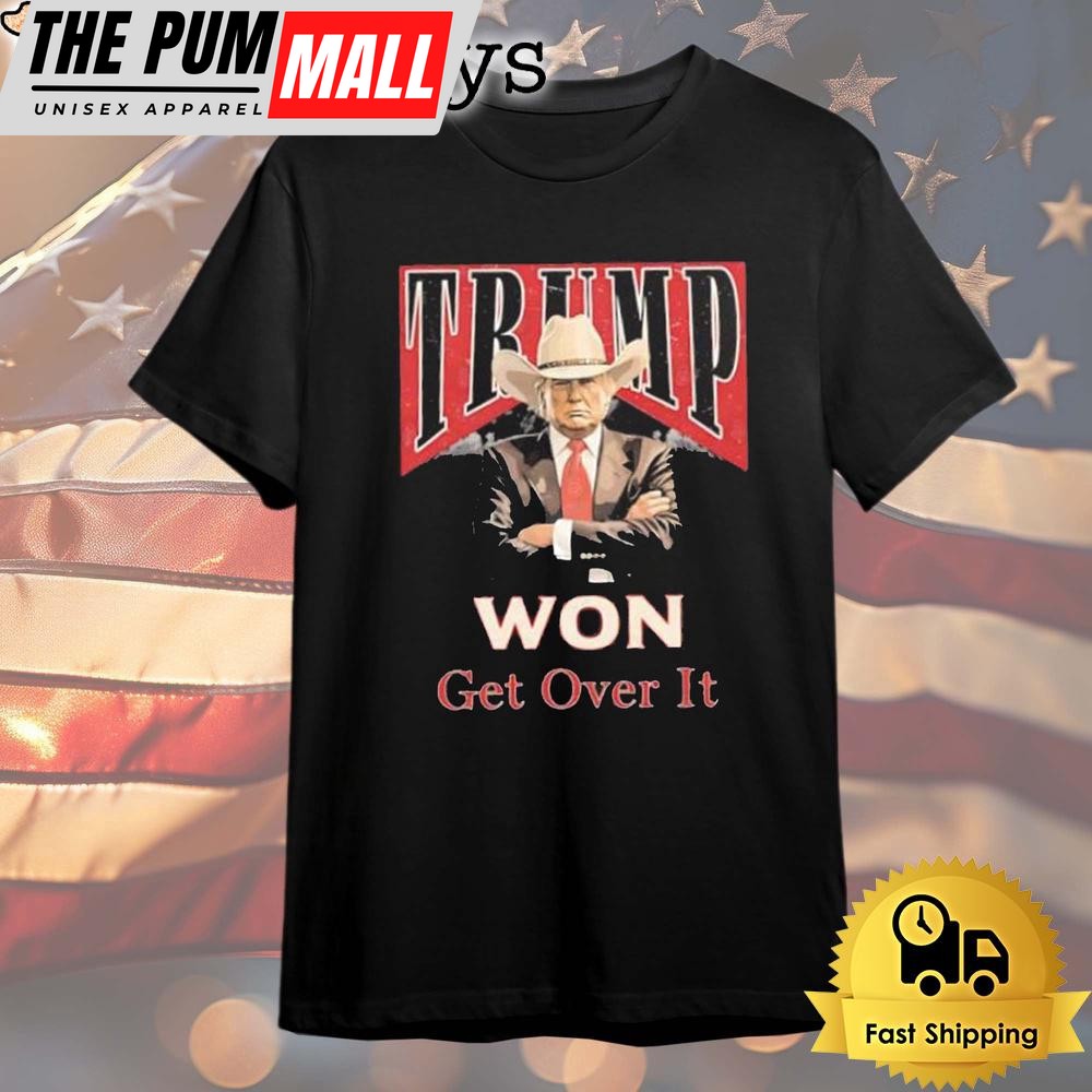 Donald Trump Won Get Over It Harris T Shirt