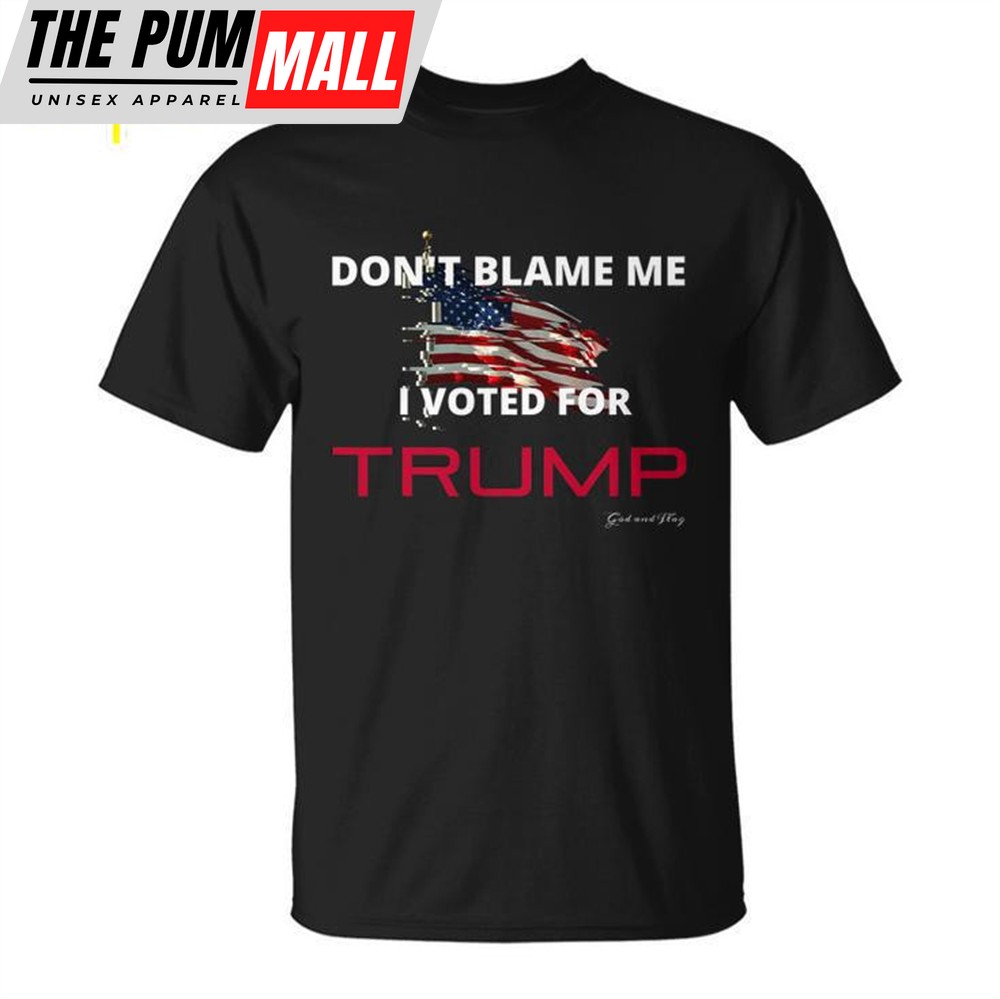 Dont Blame Me I Voted For Trump Trump Desantis Unisex T-shirt