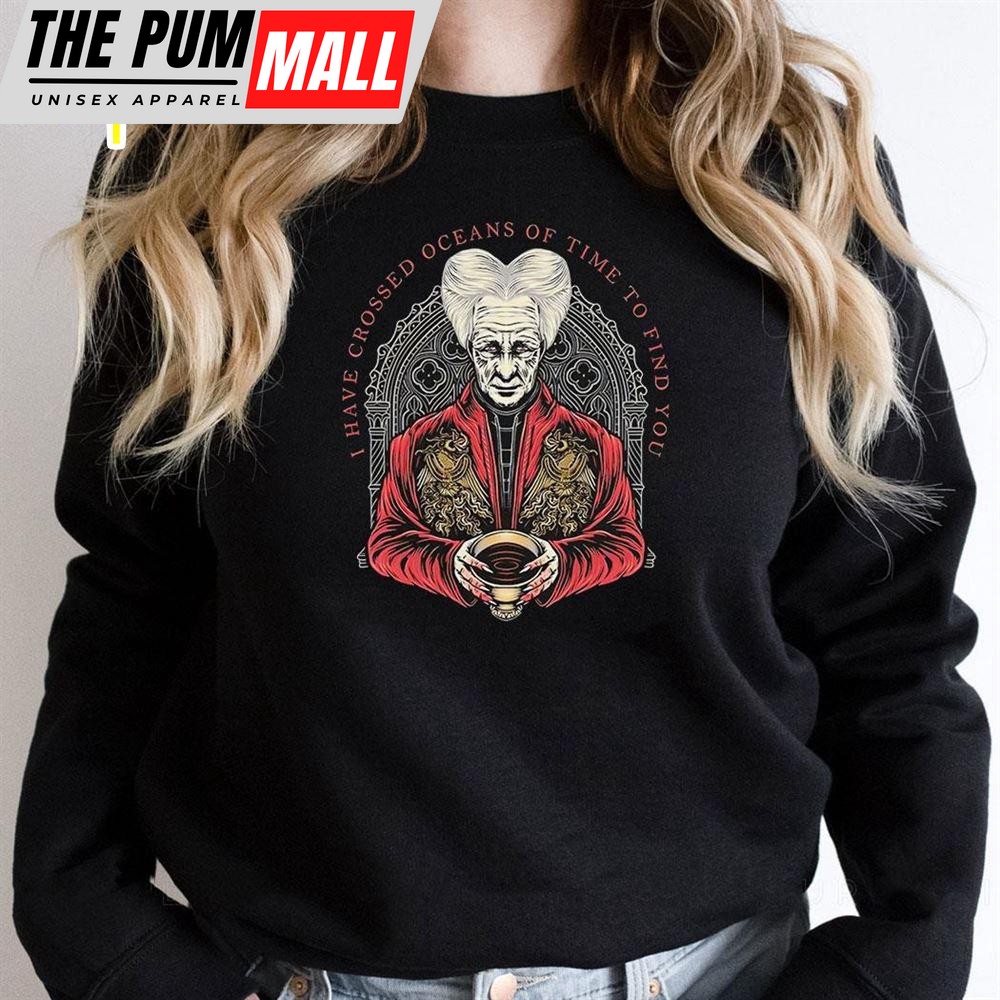 Dracula I Have Crossed Oceans Of Time To Find You Shirt