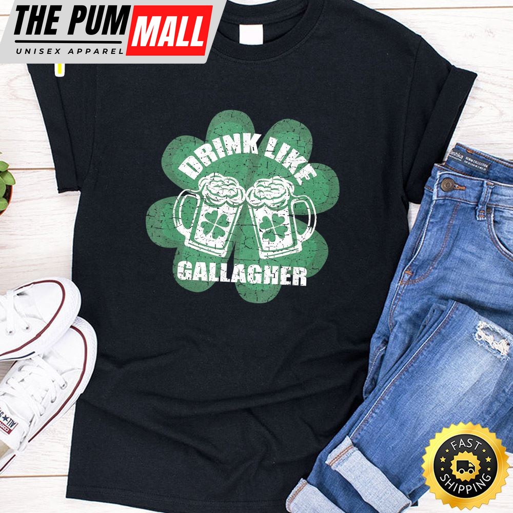 Drink Like A Gallagher Saint Patricks Day T-Shirt Irish