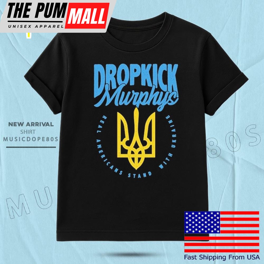 Dropkick Murphys Real Americans We Stand With Ukraine T Shirt