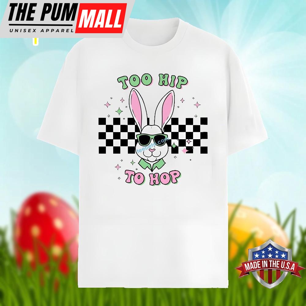 Easter Bunny With Too Hip To Hop Classic Shirt