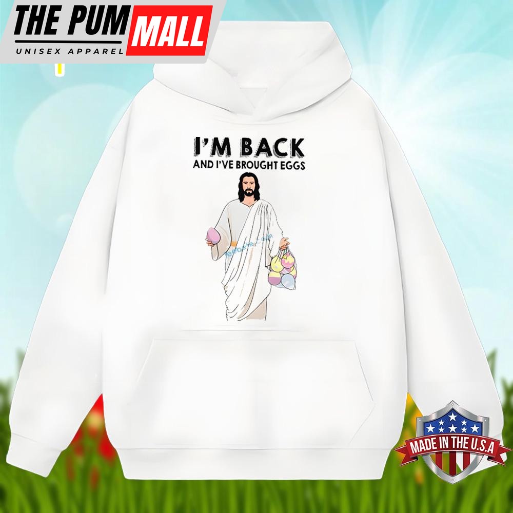 easter-day-jesus-im-back-and-i-have-brought-eggs-shirt-design-gkxvgt3e Easter Day Jesus Im Back And I Have Brought Eggs Shirt Design