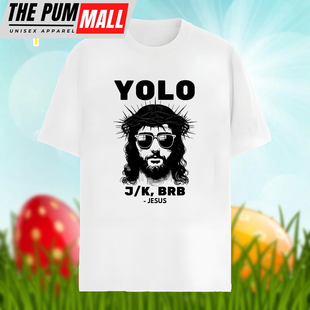 Easter Jesus Yolo Brb Christian Unisex Shirt