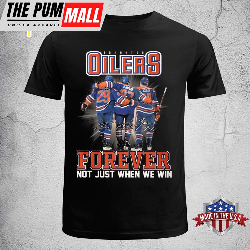 Edmonton Oilers Forever Not Just When We Win Signatures Shirt