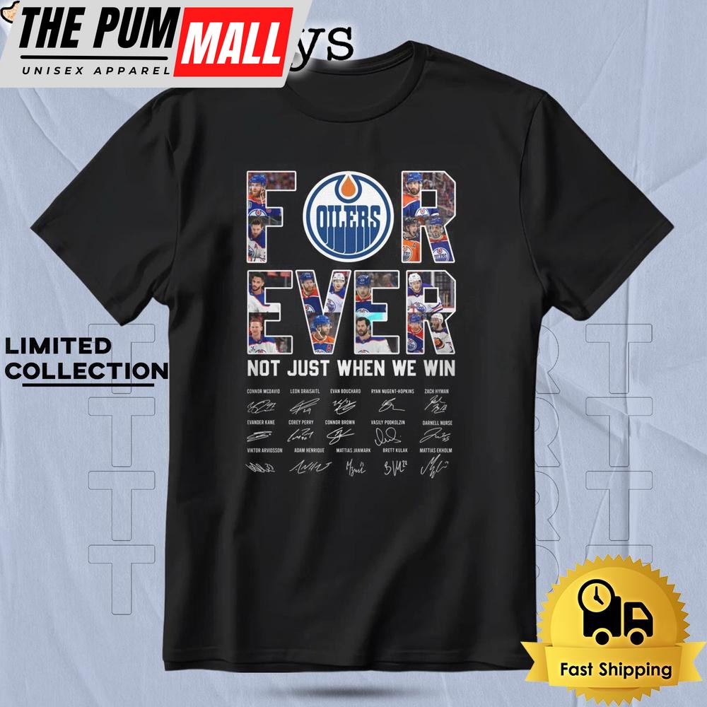 Edmonton Oilers Forever Not Just When We Win T Shirt