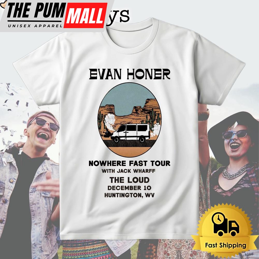 Evan Honer Nowhere Fast Tour At Huntington WV Dec 10 2024 T Shirt