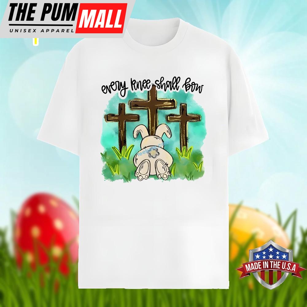 Every Knee Shall Bow And Bunny Cross Easter Shirt Men Women