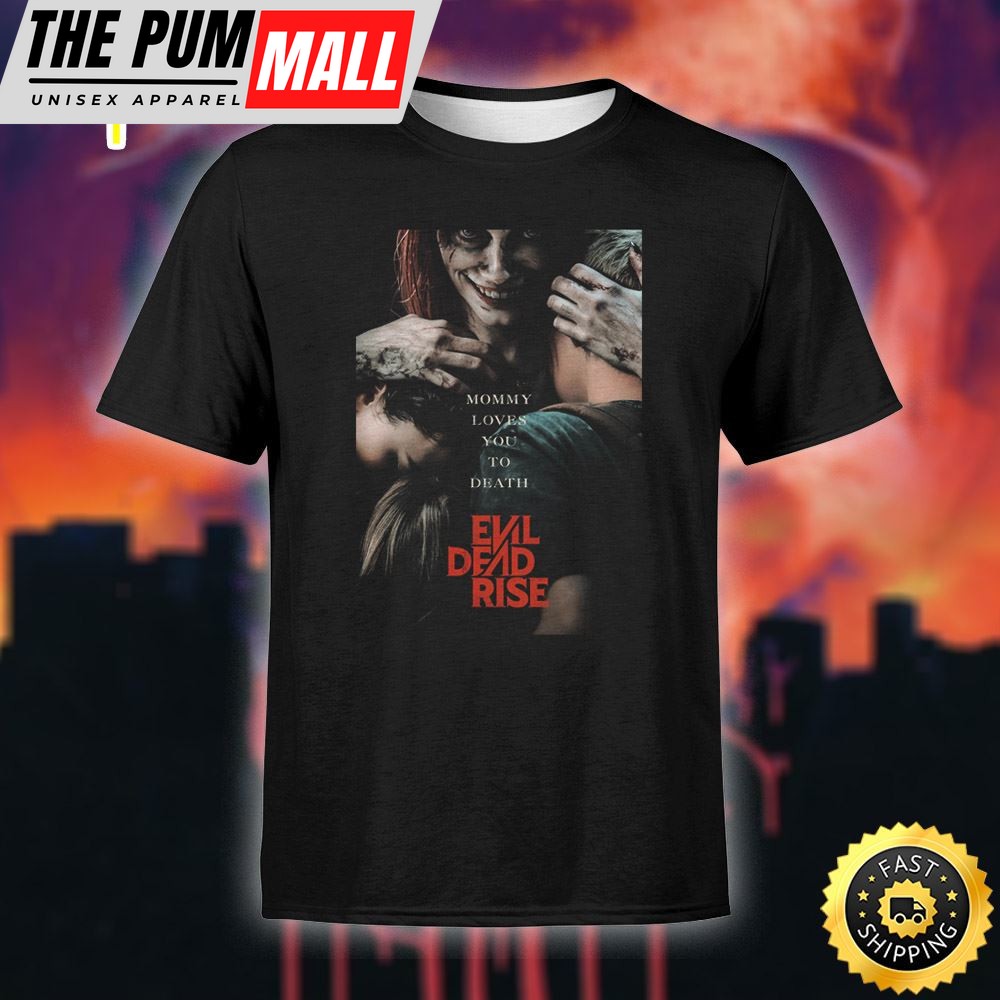 Evil Dead Rise Poster Mommy Loves You To Death Unisex Black T-Shirt