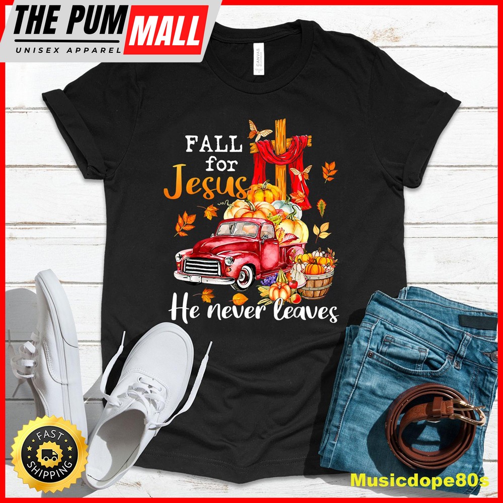 Fall For Jesus He Never Leaves Autumn Christian Prayer Women T-Shirt