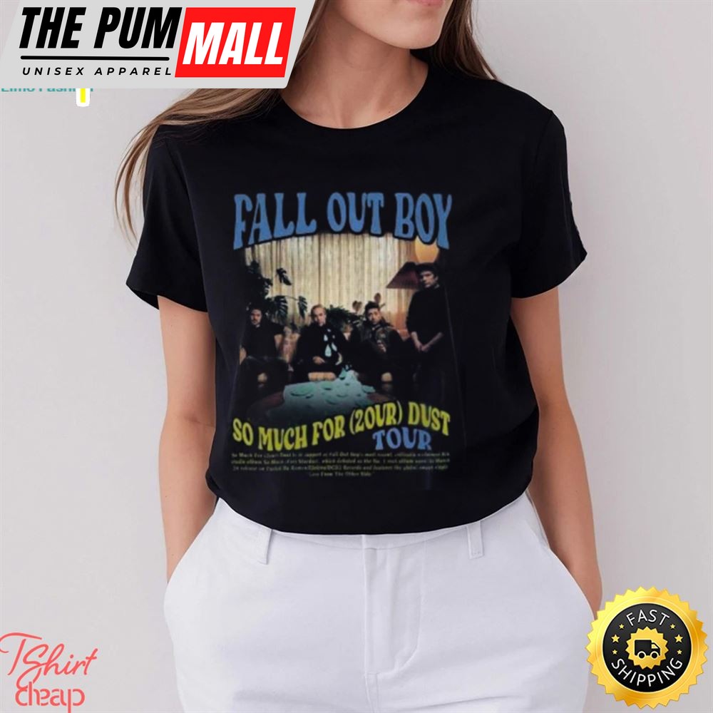 Fall Out Boy World Tour 2025 Merch, So Much For (2Our) Dust 2025 Shirt