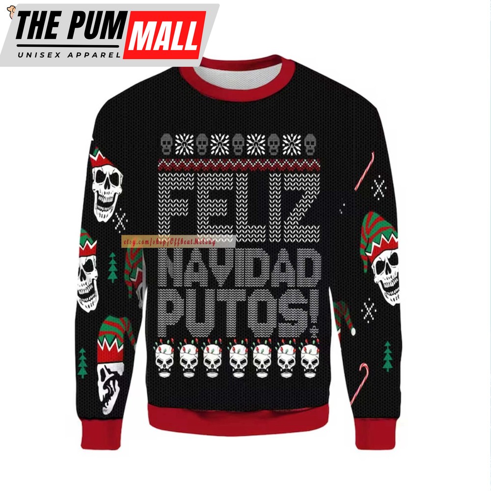 Feliz Navidad Putos Ugly Christmas Sweater, Feliz Navidad Ugly Sweater Over Print, Latin Merry Christmass Ugly Sweater 3D Hoodie Sweatshirt