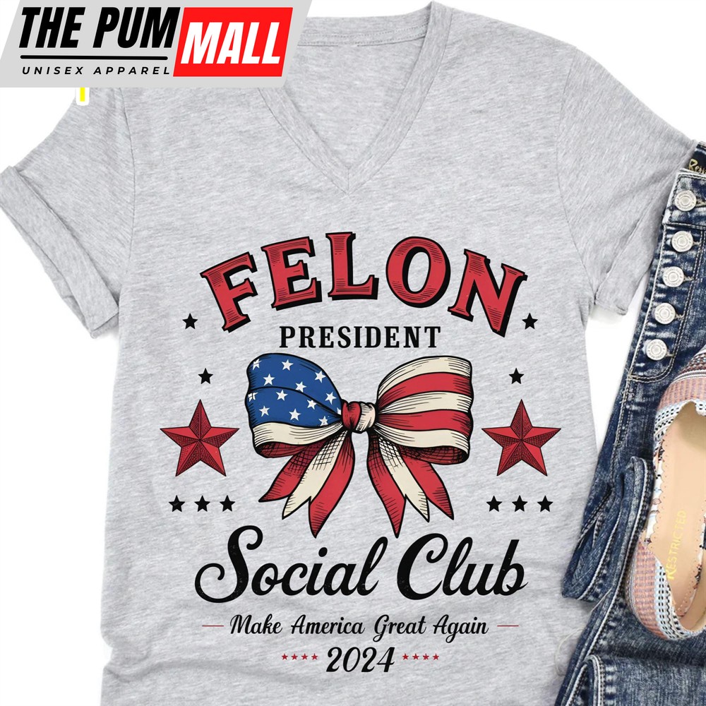 Felon President Social Club Trump 2024 Shirt Trump Supporter Shirt Bright