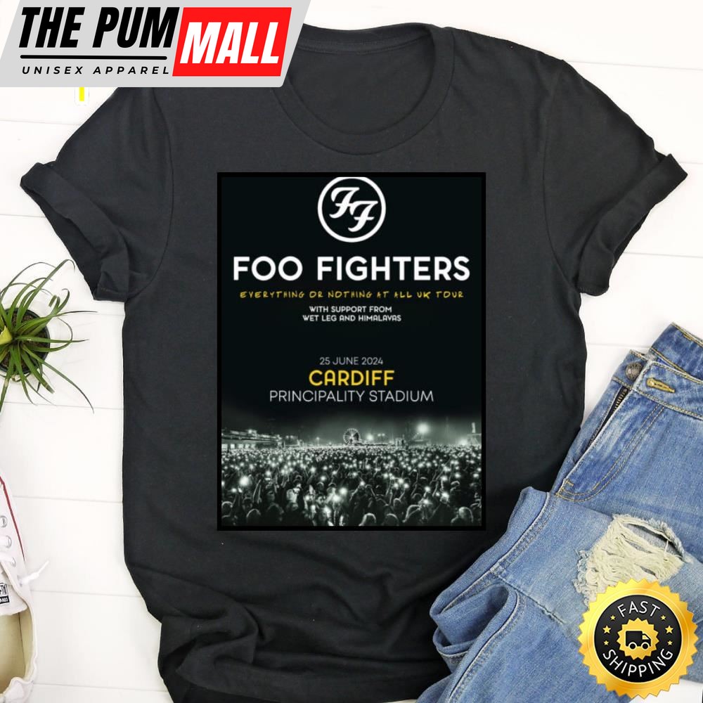 Foo Fighters Everything Or Nothing At All 2025 Uk Tour Cardiff Principality Stadium – 25 June 2025 Unisex Shirt
