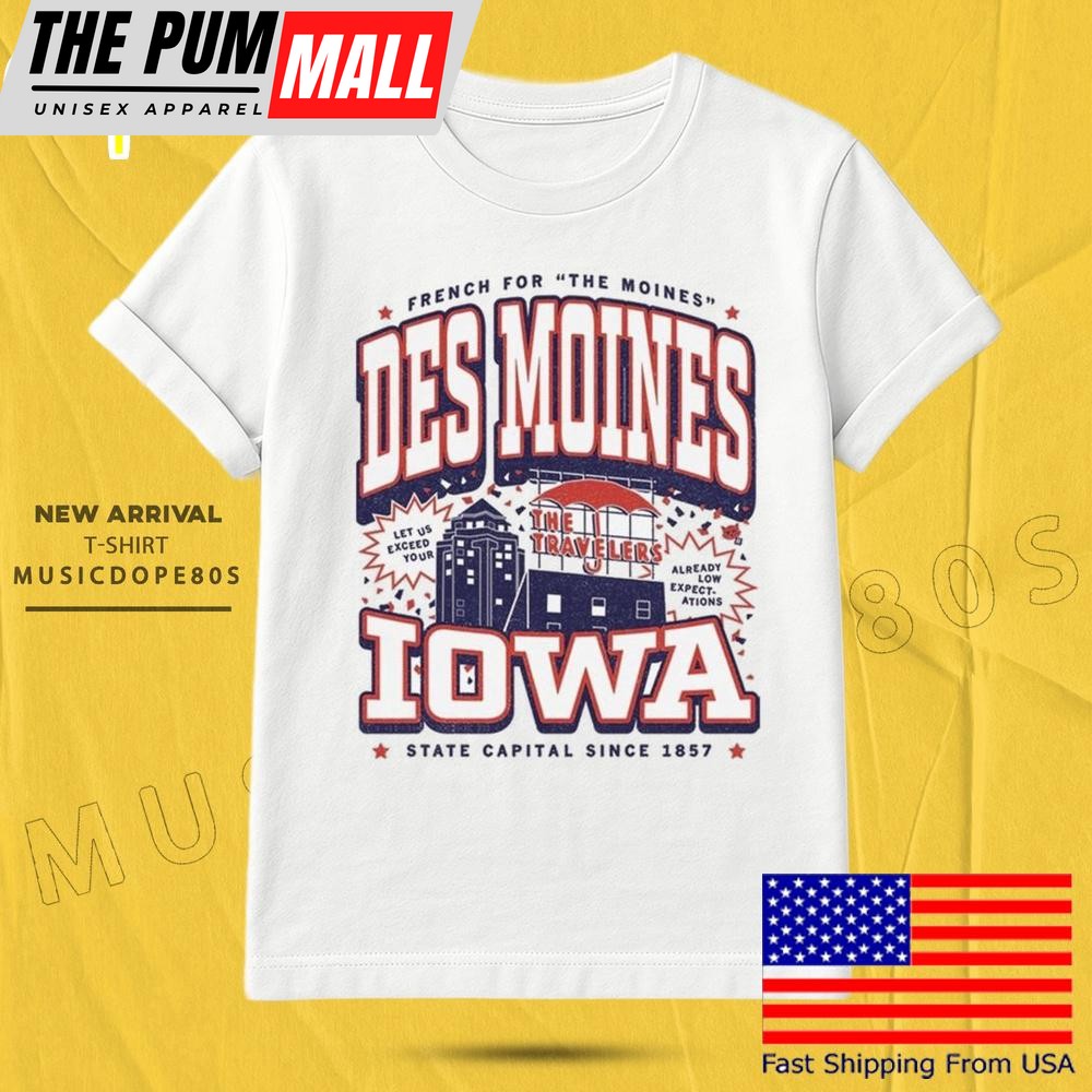 French For The Moines Des Moines Iowa State Capital Since 1857 T Shirt