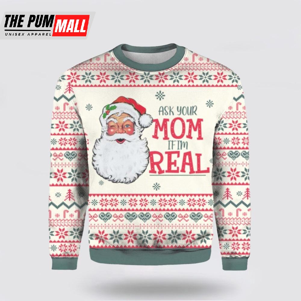 Funny Santa Claus Ask Your Mom If I’m Real Ugly Sweater, Funny Santa Sweaters