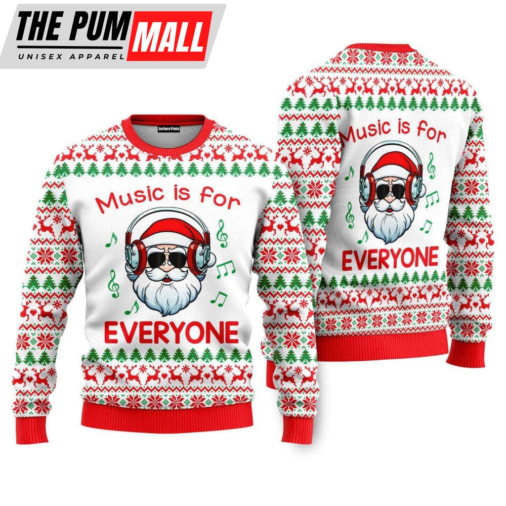 Funny Santa Music Is For Everyone Ugly Christmas Sweater, Gift For Christmas