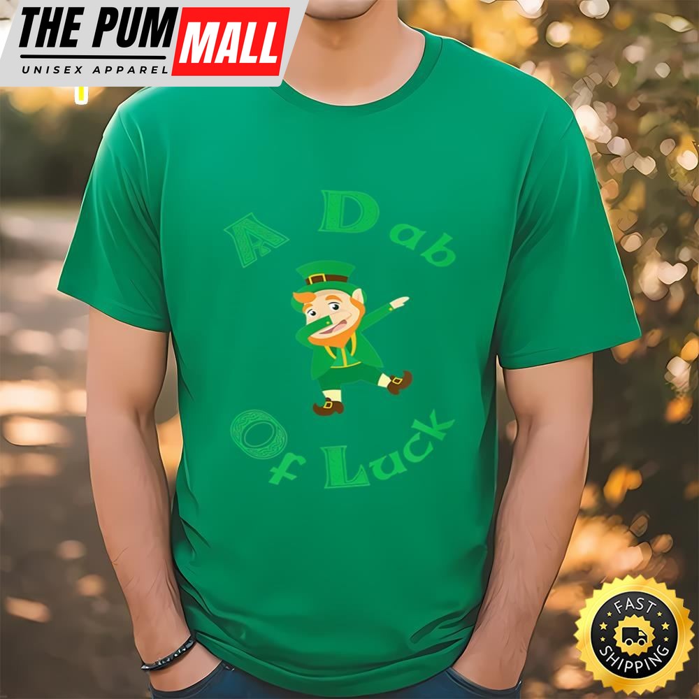 Funny St. Patricks Day A Dab Of Luck T-Shirt