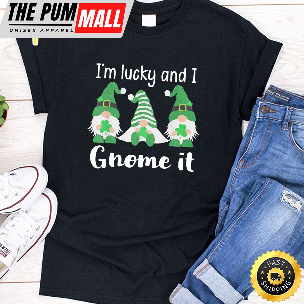 Funny St. Patricks Gnomes Im Lucky And I Gnome It T-Shirt