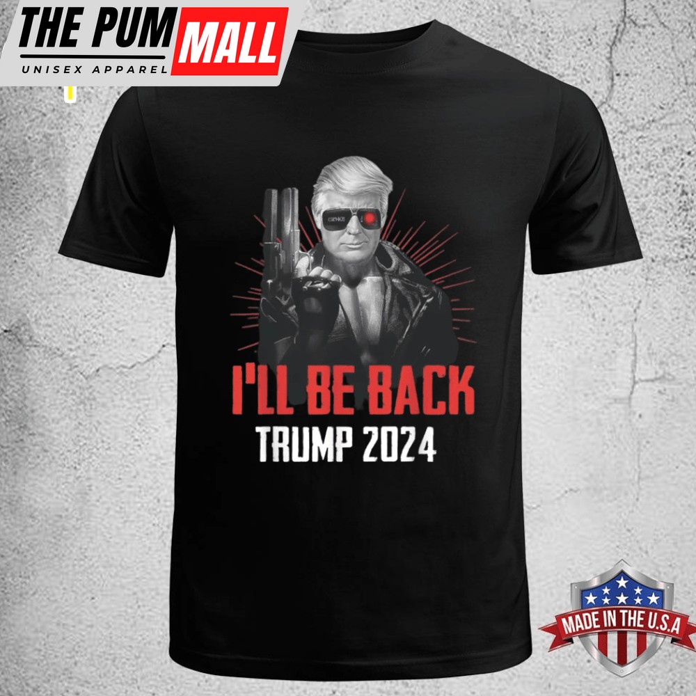 Funny Trump 2025 45 47 Trumpinator I ll Be Back Save America T-shirt