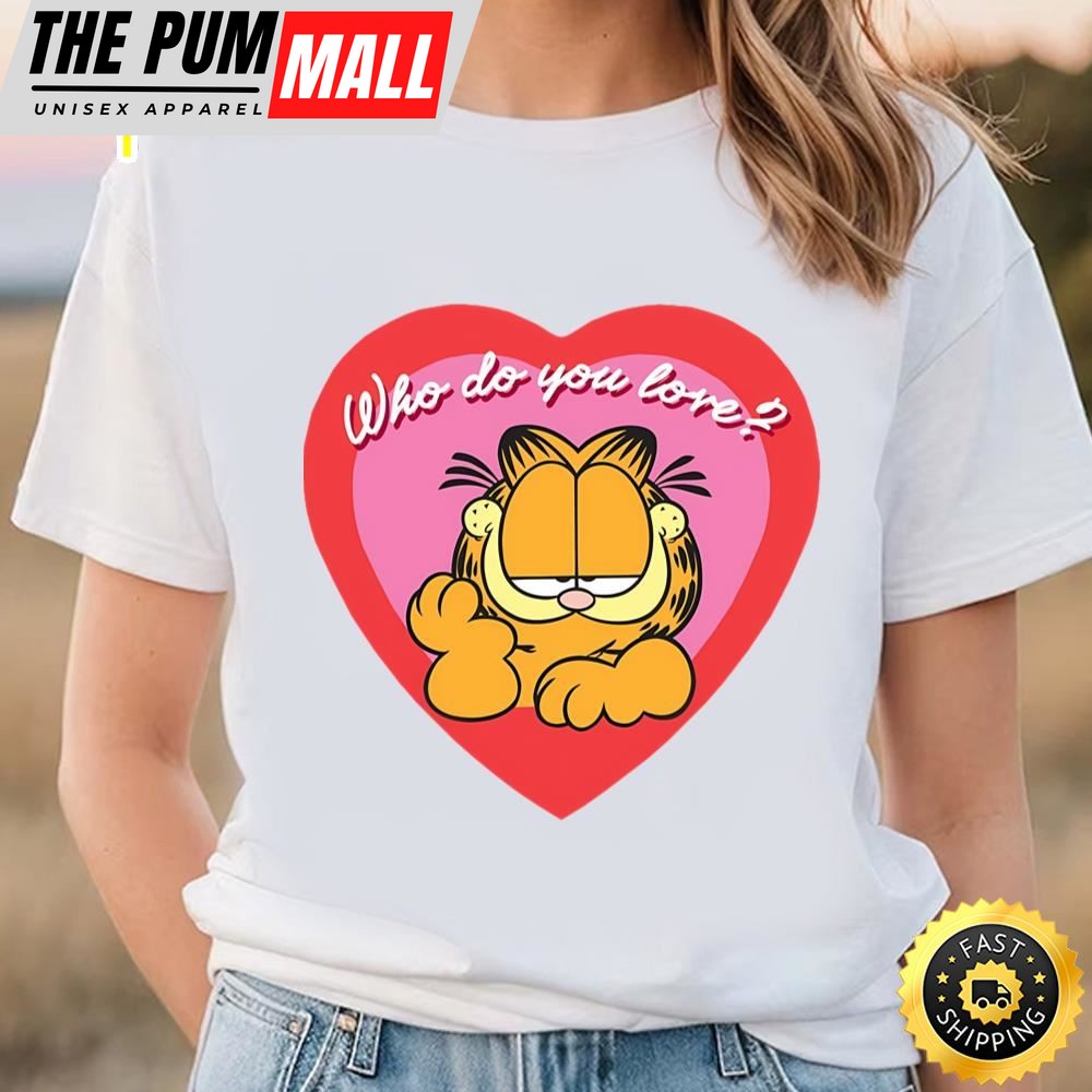 Garfields Valentine Who Do You Love Valentine Shirt