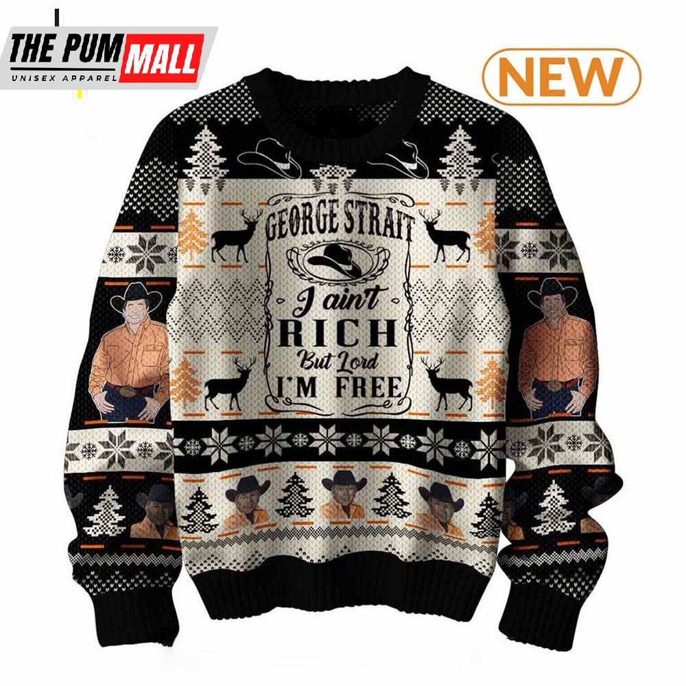 George Strait I Ain’t Rich Ugly Christmas Sweater Shirt, Sweatshirt