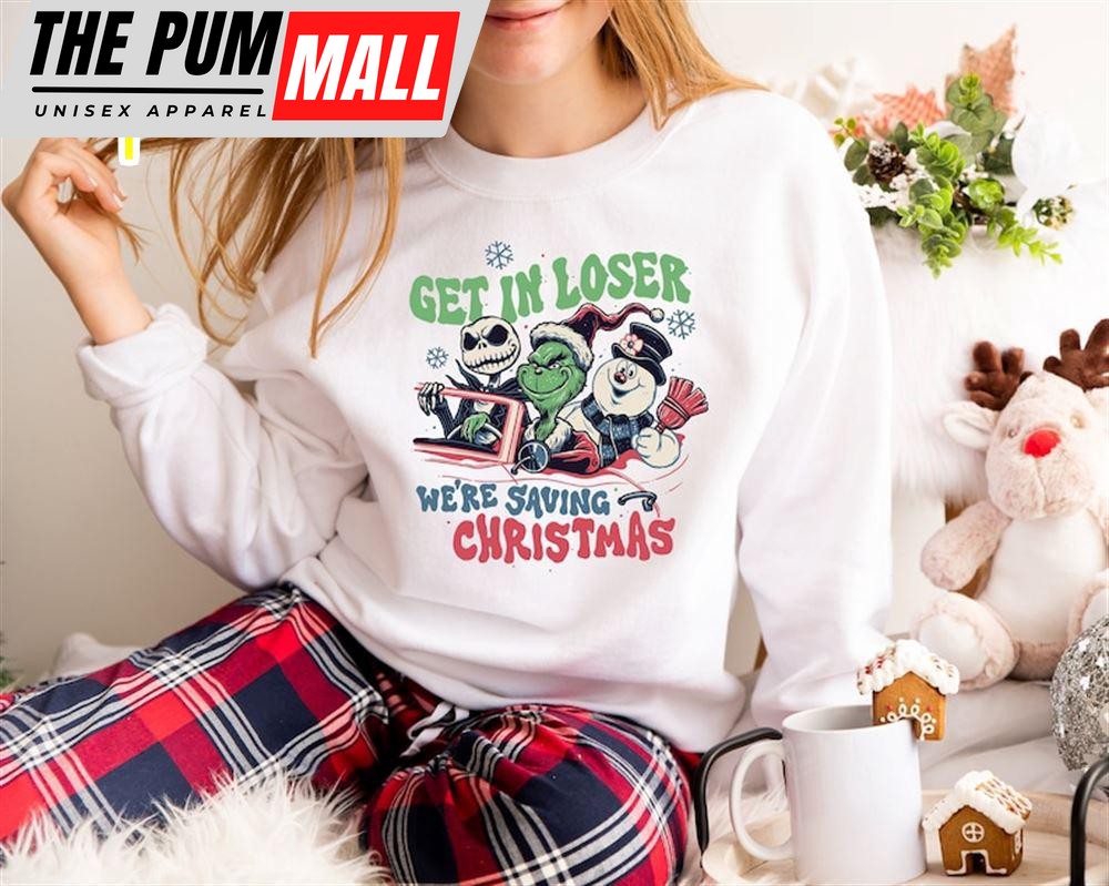 Get In Loser We’re Saving Christmas Shirt, Snowman Jack Skellington Grinchs Xmas Shirt