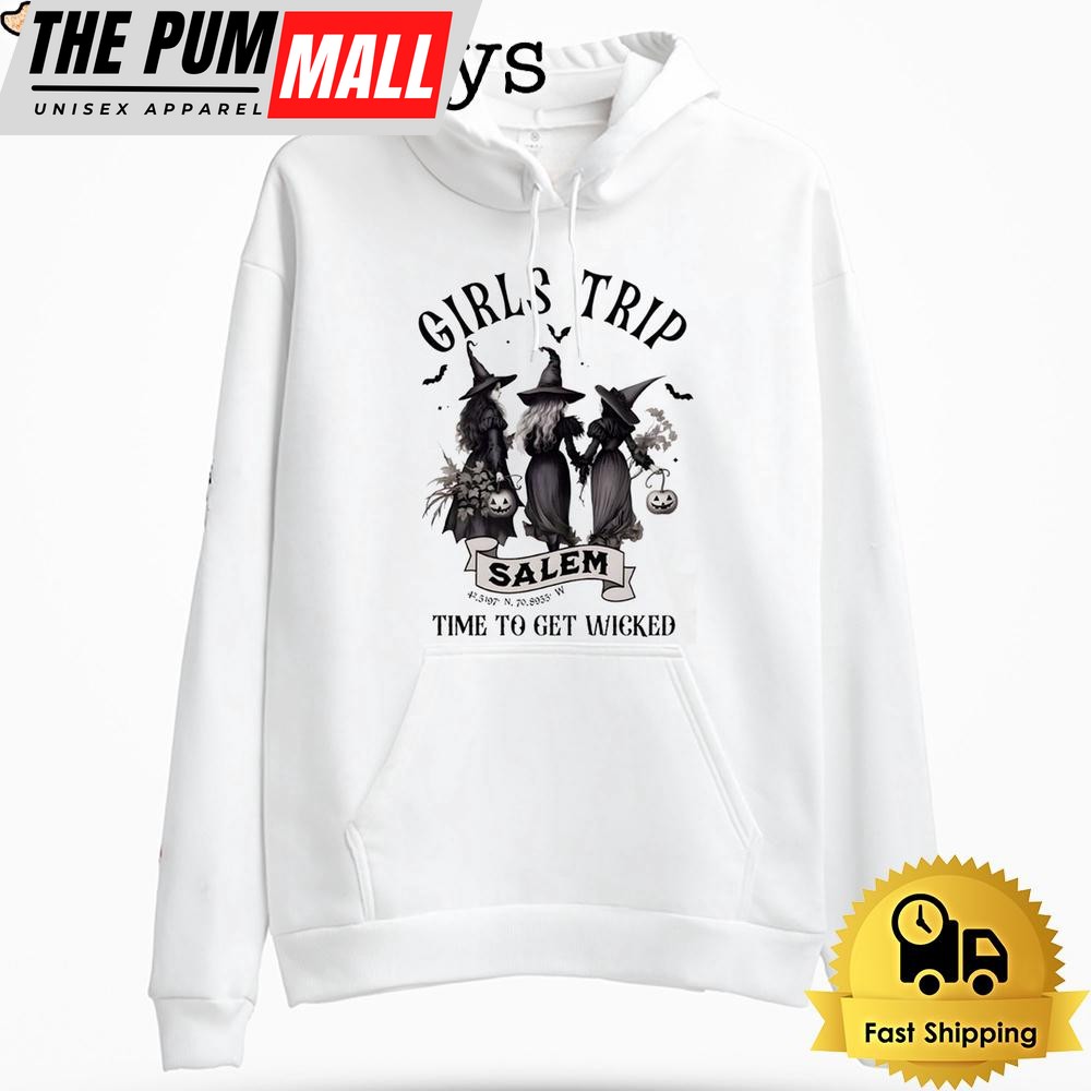 Girls Trip Salem Time To Get Wicked Hoodie