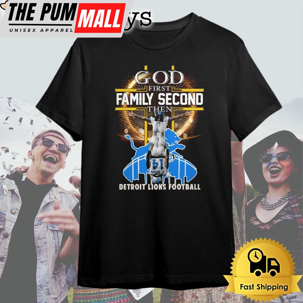 God First Family Second Then Detril Lions Football T Shirt