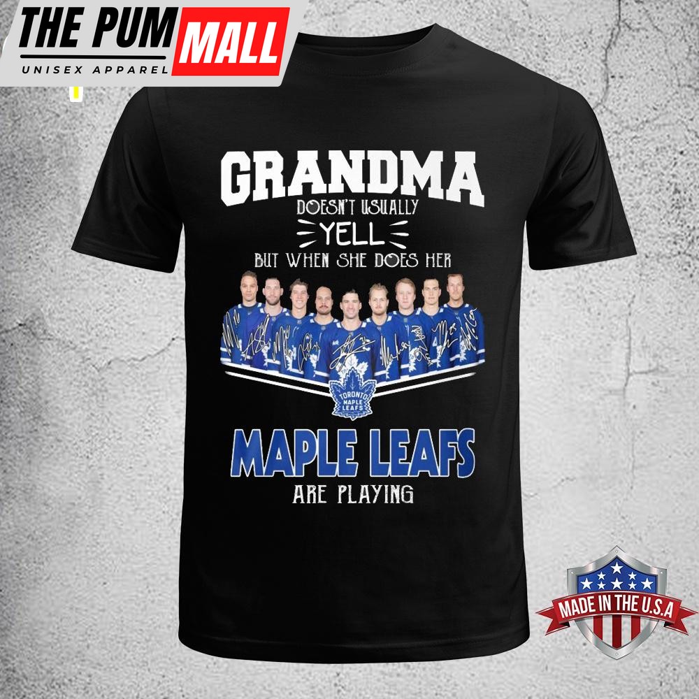 Grandma Doesn’t Usually Yell But When She Does Her Maple Leafs Are Playing Unisex T-Shirt