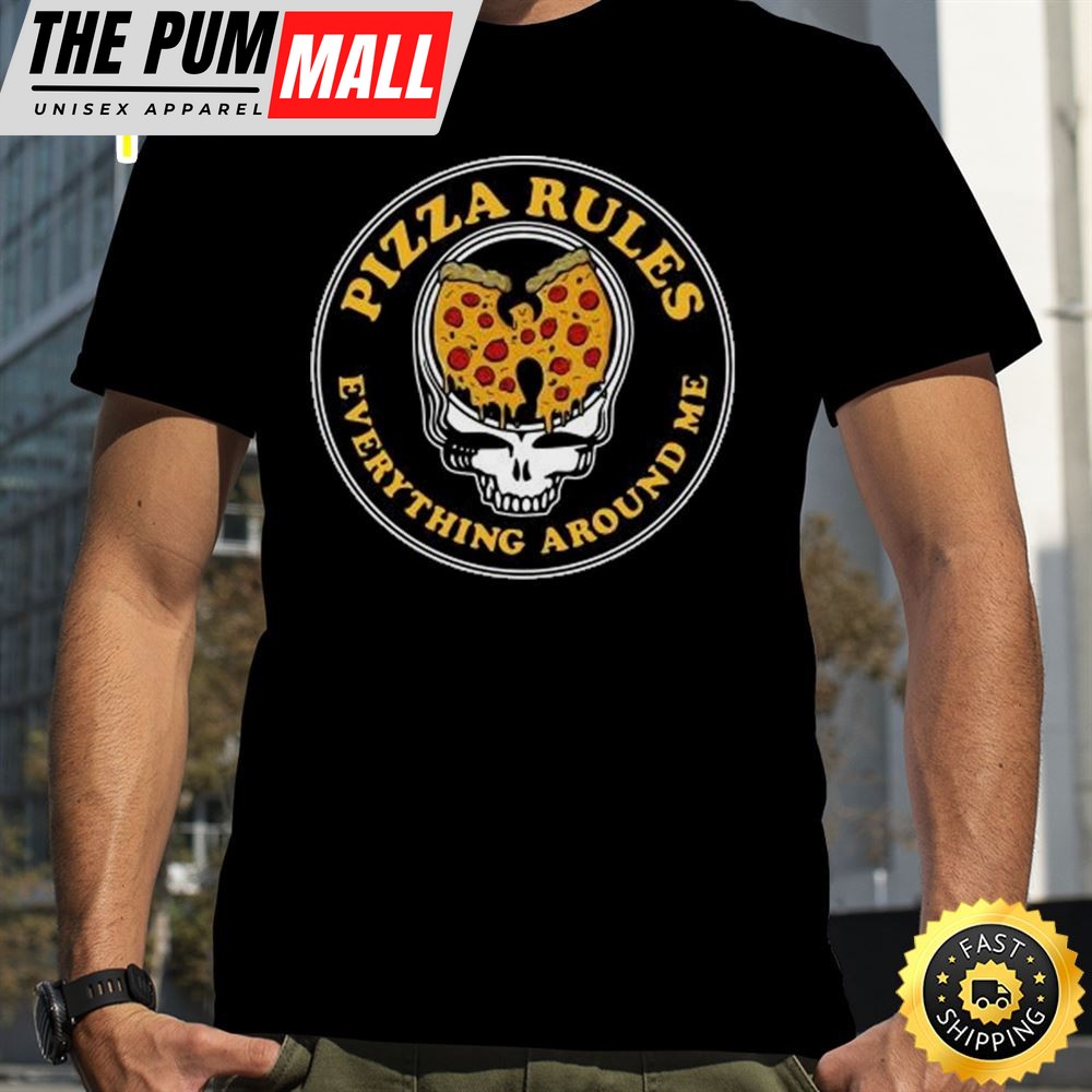 Grateful Dead Skull Wu Tang Clan Pizza Rules Everything Around Me Shirt