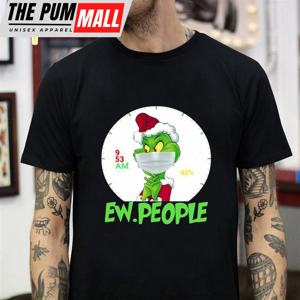Grinch Christmas Quarantine Ew People T-Shirt