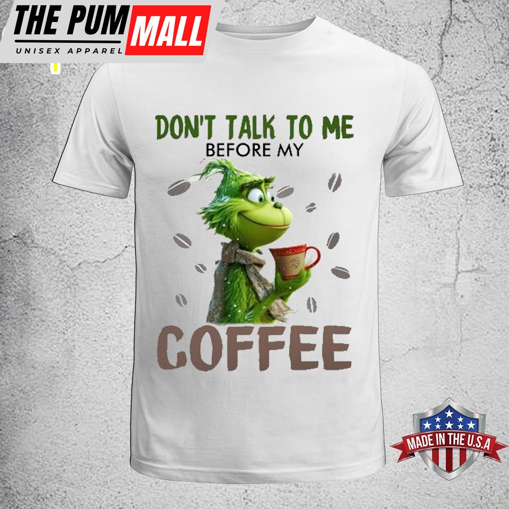 Grinch Don’t Talk To Me Before My Coffee Unisex T-Shirt