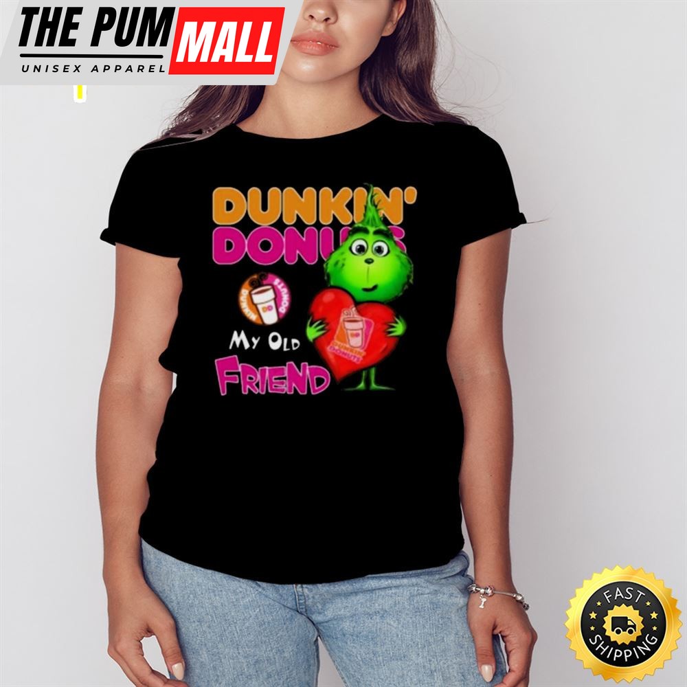 Grinch Dunkin Donuts My Old Friend T-Shirt