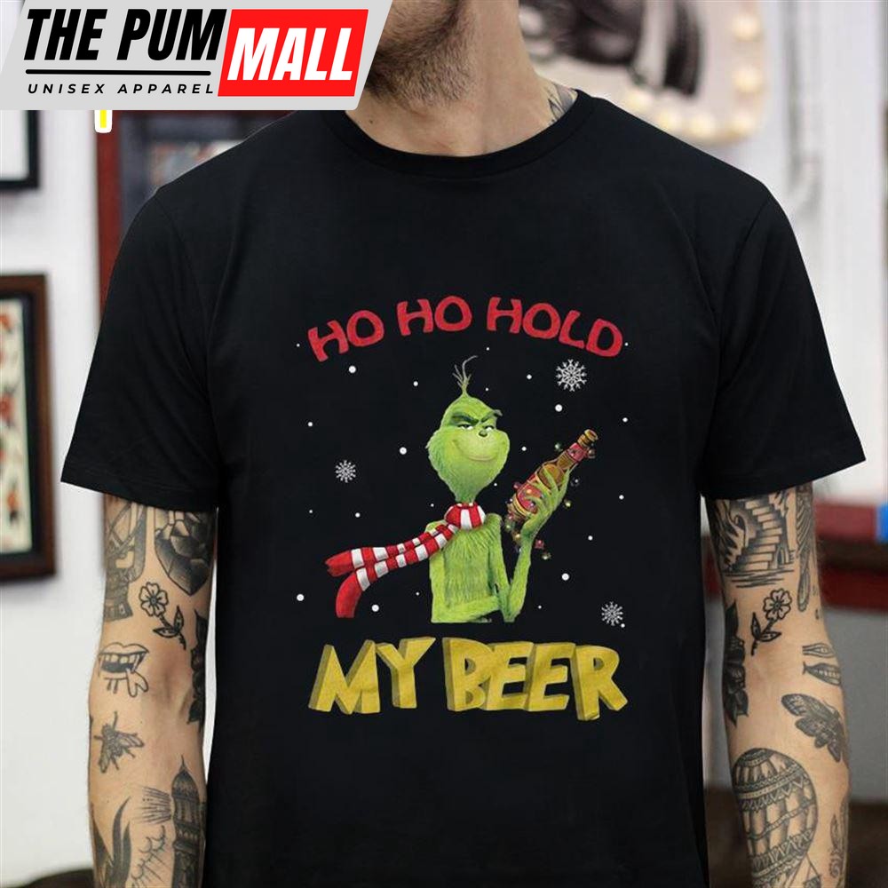 Grinch Ho Ho Hold My Beer Christmas T-Shirt