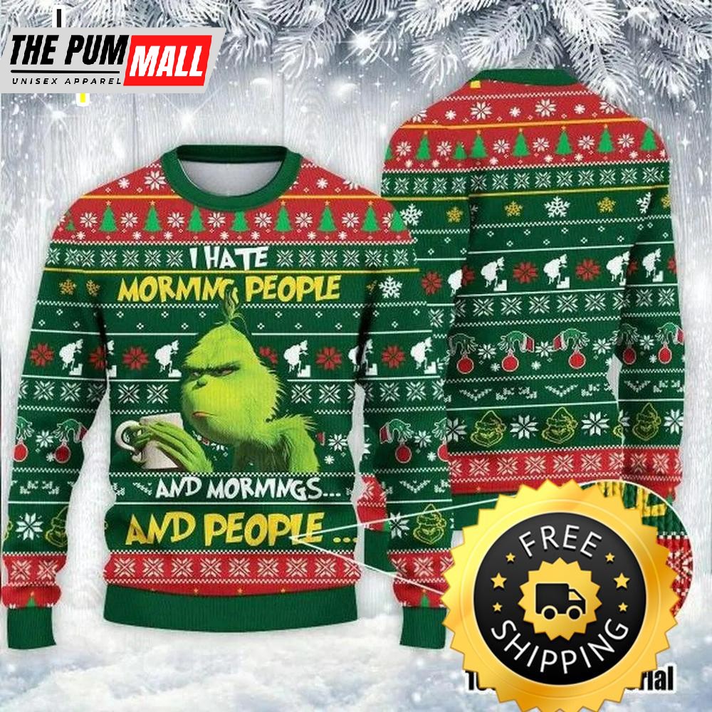 Grinch I Hate Morning People And Mornings And People Ugly Christmas Sweater, Christmas Grinch Sweater, Grinch Holiday Sweater