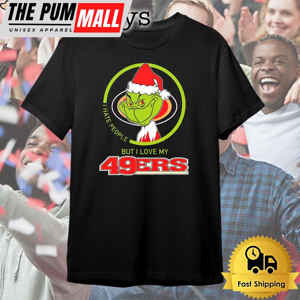 Grinch I Hate People But I Love My San Francisco 49ers T Shirt