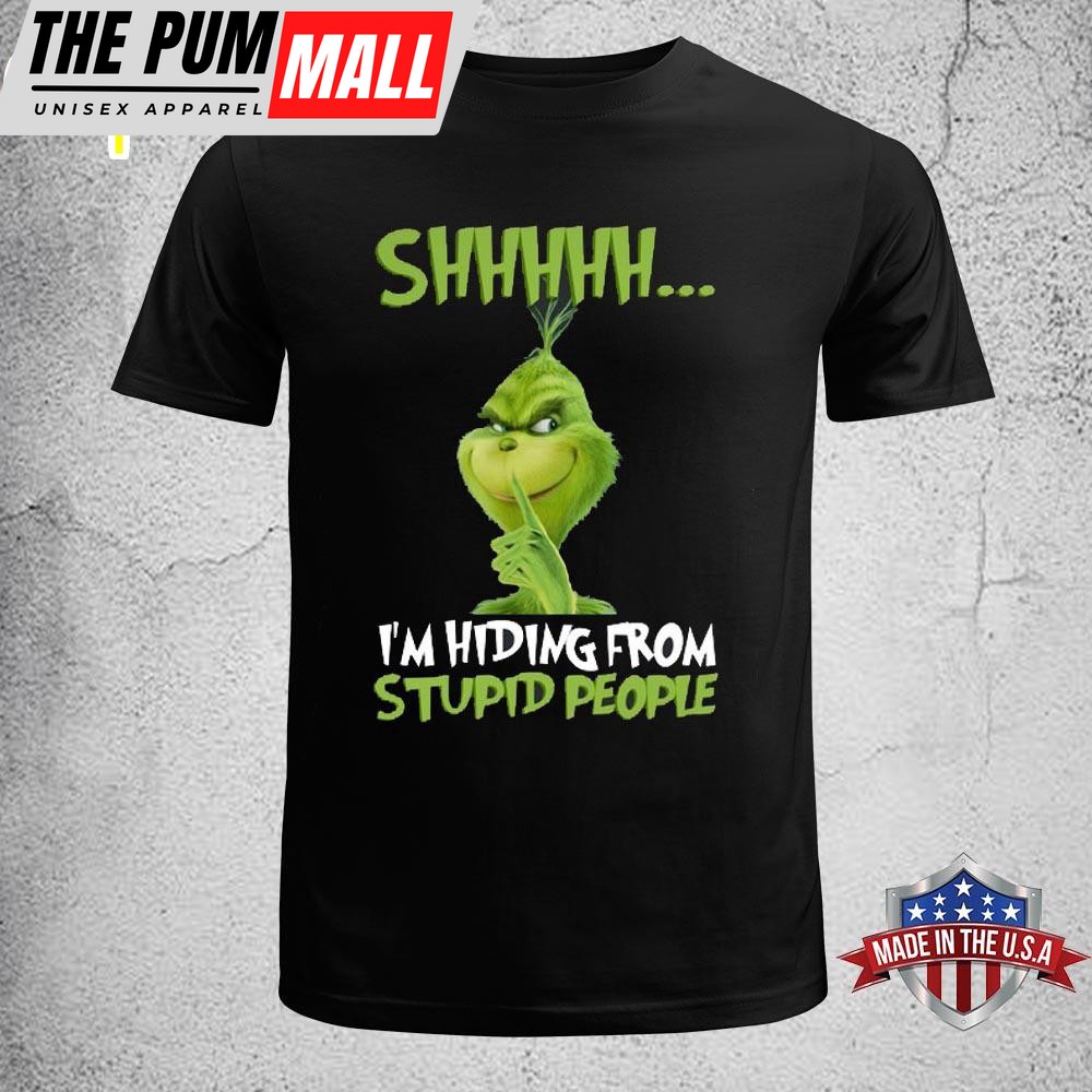 Grinch I’m Hidding Stupid People Unisex T-Shirt