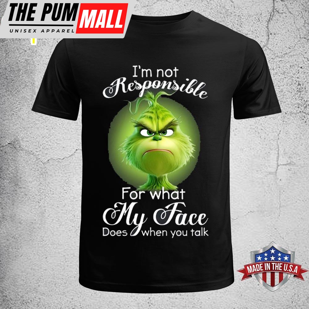 Grinch I’m Not Responsible Unisex T-Shirt