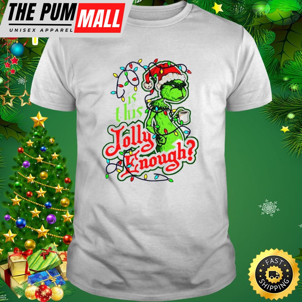 Grinch Is This Jolly Enough Christmas Light Shirt