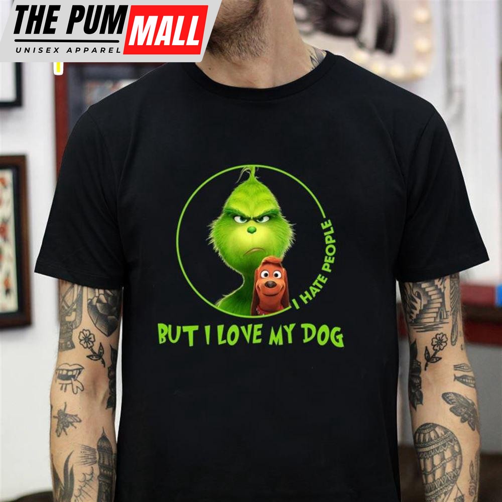 Grinch Max Dog I Hate People But I Love My Dog T-Shirt