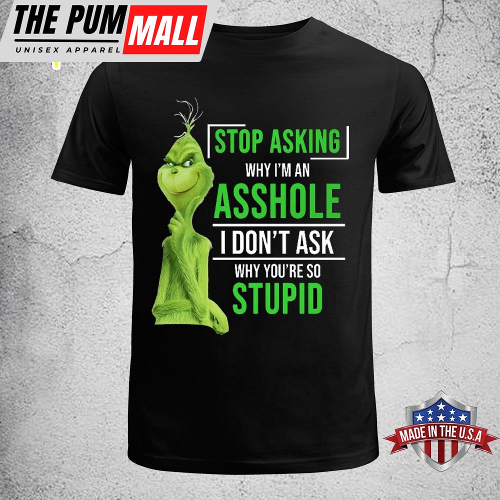 Grinch Stop Asking Unisex T-Shirt
