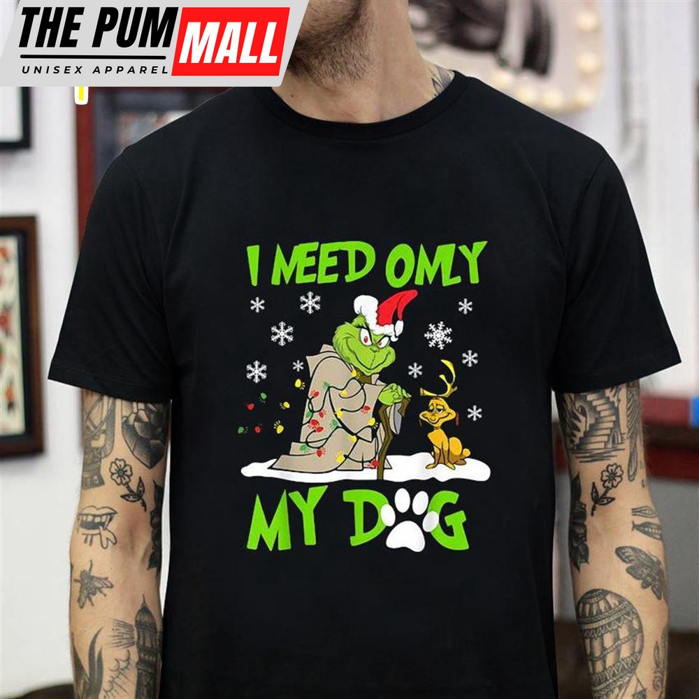 Grinch Yoda I Need Only My Dog Christmas T-Shirt
