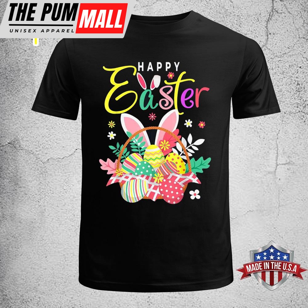 Happy Easter Egg Basket Bunny Ears Funny Easter Shirt