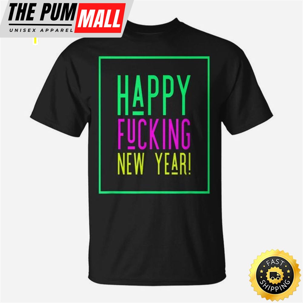 Happy Fucking New Year New Years Eve Men Women T-shirt Graphic Print Casual Unisex Tee