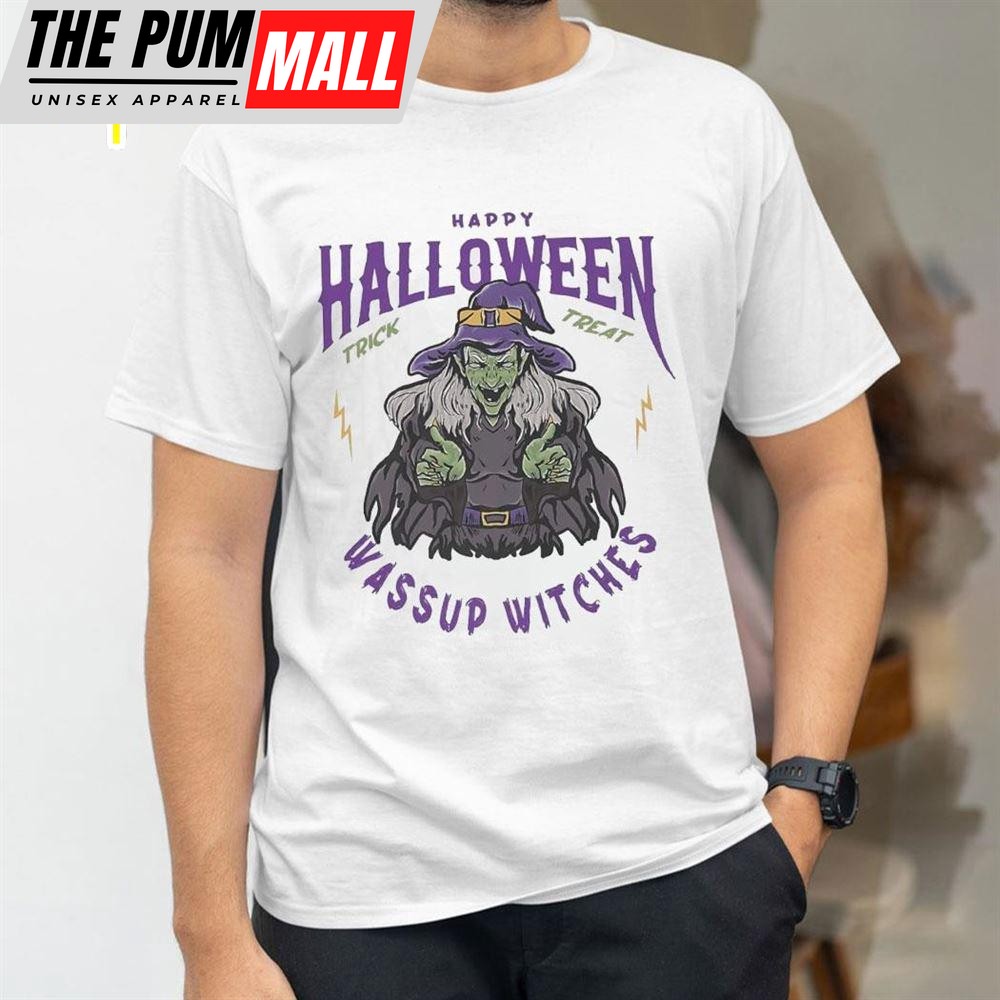 Happy Halloween Trick Treat Whats Up Witches Shirt