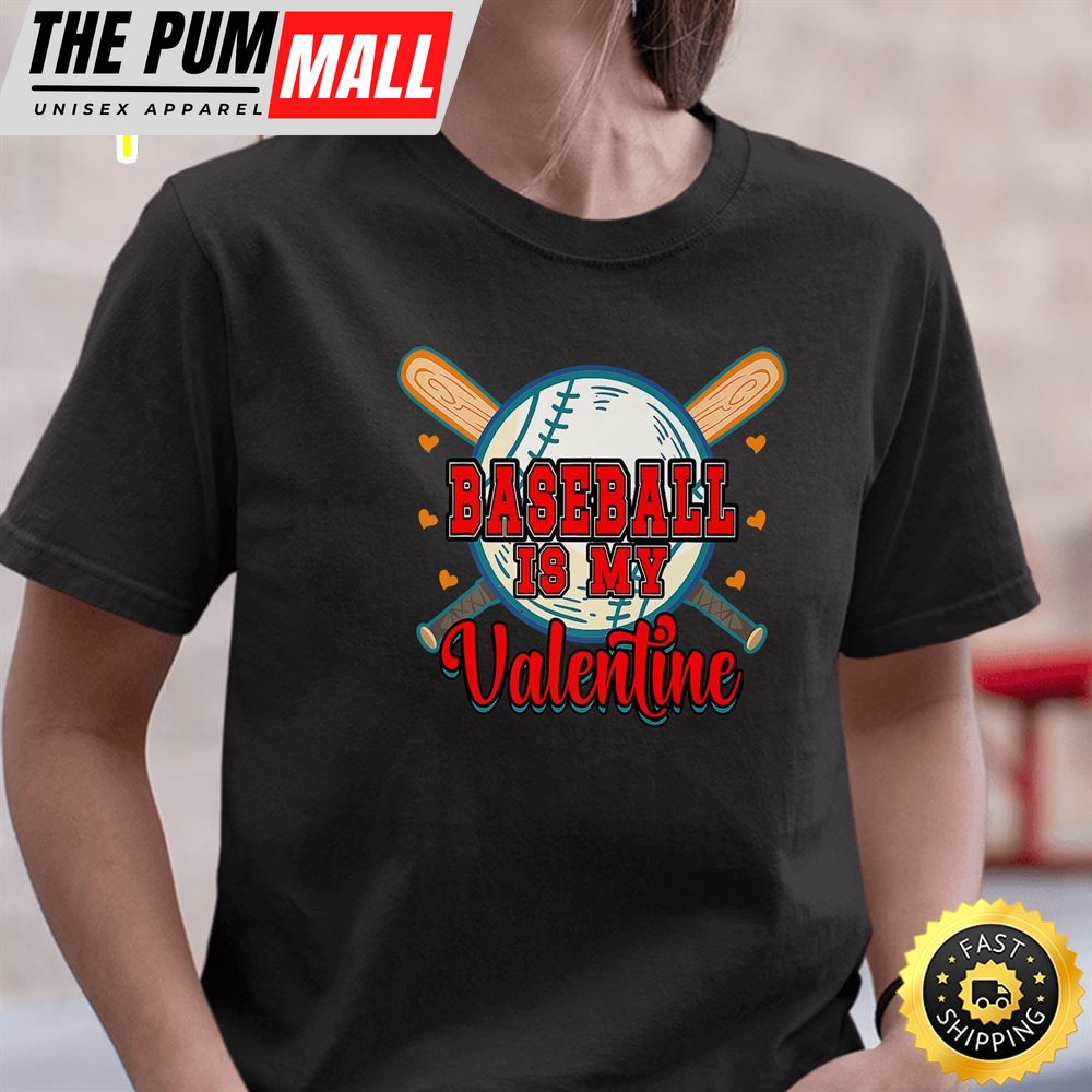 Happy Valentines Day 2025 Baseball Is My Valentine Black T-Shirt