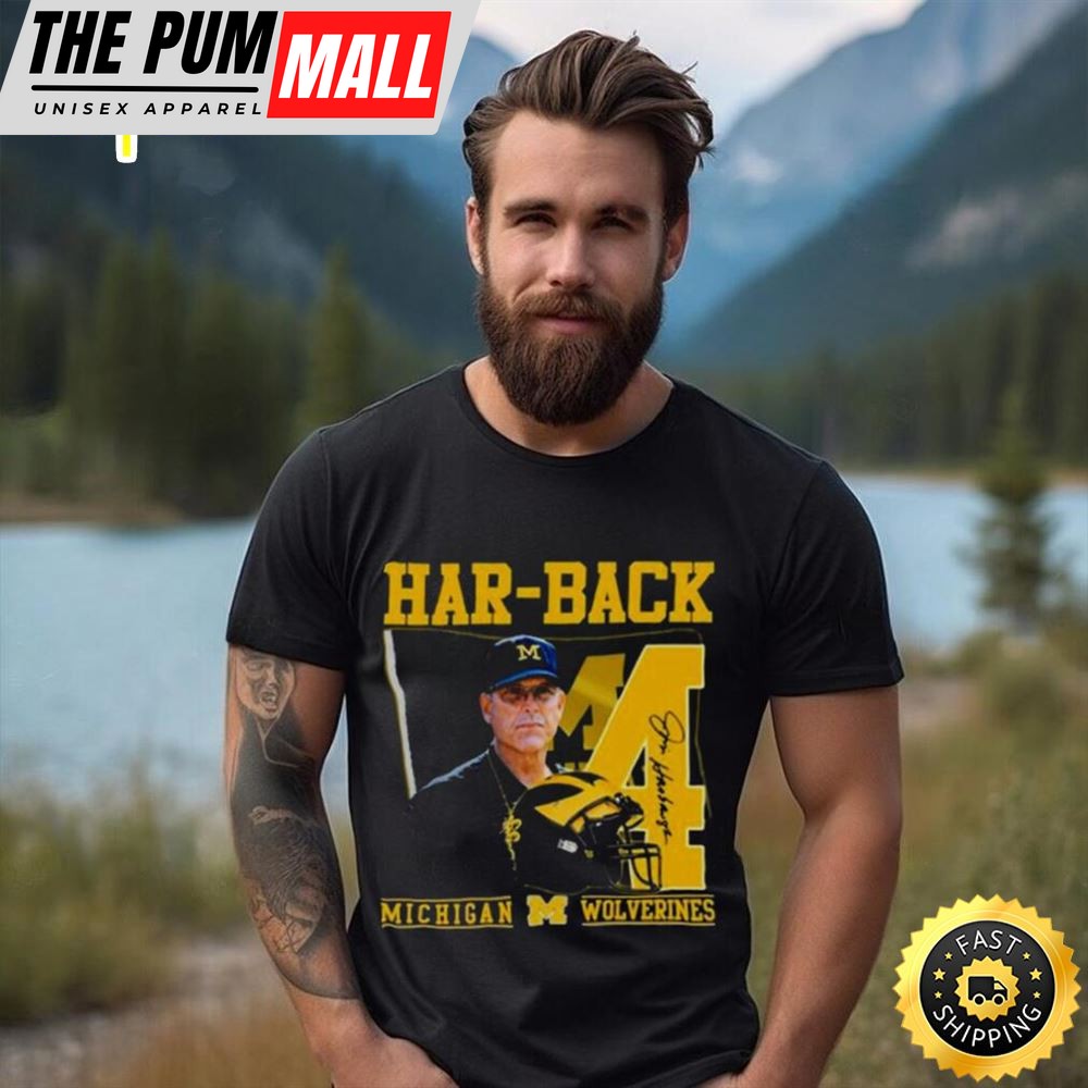 Har Back 4 Jim Harbaugh Michigan Wolverines Signature Shirt