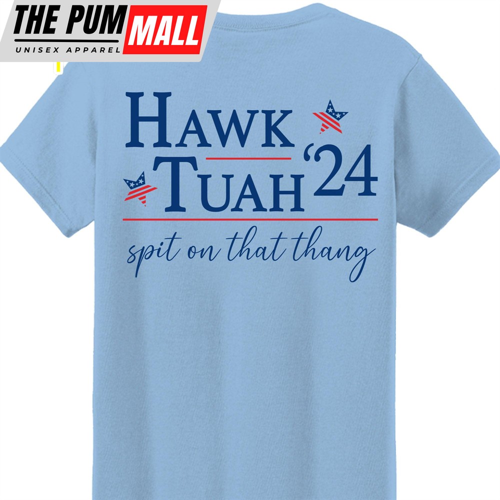 Hawk Tuah Spit On That Thang 2024 Shirt Hawk Tuah Shirt Election Tee Political Bright Backside Shirt