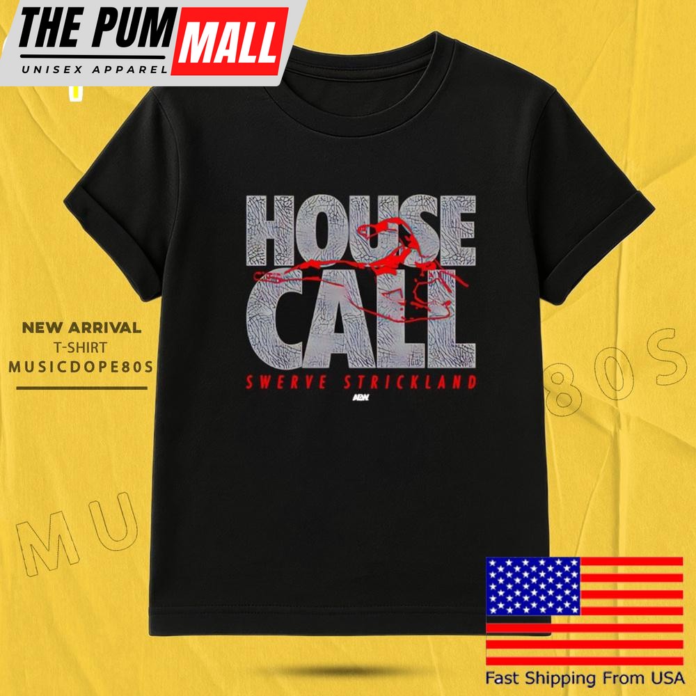 House Call Swerve Strickland T Shirt